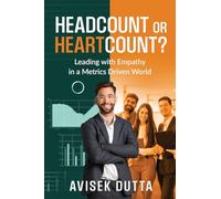 Headcount or Heartcount?: Leading with Empathy in a Metrics Driven World