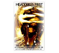 Headdress First!: An Overview & Workbook Of The Ori (The Art Of Spirituality: 222.9's Exclusive Orbit)