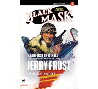 Headfirst Into Hell: The Complete Black Mask Cases of Jerry Frost, Volume 2