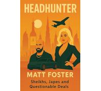 Headhunter. Sheikhs, Japes and Questionable Deals