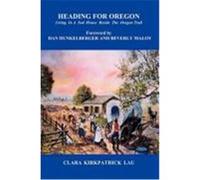 Heading for Oregon: Living in a Sod House Beside the Oregon Trail Clara Kirkpatrick Lau, Kirkpatrick Lau (Auteur)