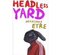 Headless Yard - Hermione Eyre - Vintage digital - ebook (ePub) - Livre