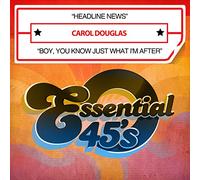 Carol Douglas - Headline News/Boy, You Know Just What I'm After