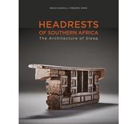 Headrests of Southern Africa: The Architecture of Sleep - Kwazulu-Natal, Eswatini and Limpopo