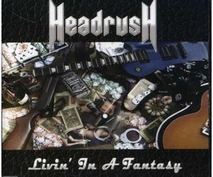 Headrush - Livin' in a Fantasy [Import]