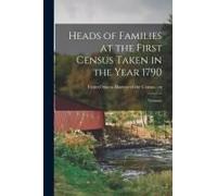 Heads Of Families At The First Census Taken In The Year 1790: Vermont