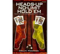 Heads-Up No-Limit Hold 'em: Expert Advice for Winning Heads-Up Poker Matches