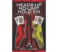 Heads-Up No-Limit Hold 'em: Expert Advice for Winning Heads-Up Poker Matches