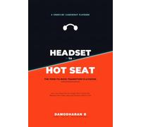 HEADSET TO HOT SEAT: The Peer-to-Boss Transition Playbook: How to Lead Former Peers, Manage Experienced Teams, and Earn Trust as a New Manager
