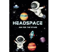 Headspace : Aim For The Stars: Kid Zone Journal for Thoughts and Goals