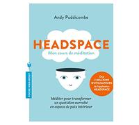 Headspace: Méditer pour transformer un quotidien survolté en espace de paix intérieur