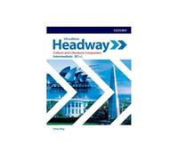 Headway: Intermediate: Culture and Literature Companion: Exploring culture and literature in the classroom