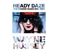 Heady Daze: The Mission Years, 1985-1990 by Hussey, Wayne [Paperback] NEUF