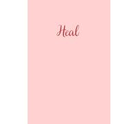Heal: A Lined Journal for the Parts of You Still Finding Their Way
