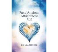 Heal Anxious Attachment Fast: Break Free from Fear, Stop Overthinking, and Create Secure Love with Proven Attachment Theory Strategies
