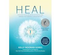 Heal: Discover Your Unlimited Potential and Awaken the Powerful Healer Within