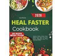 Heal Faster Cookbook: Delicious Nutrient Packed Recipes Inspired by Dr. Victoria Maizes with Weekly Meal Plans to Support Recovery, Inflammation Balance, and Whole-Body Wellness
