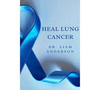 Heal Lung Cancer: From Diagnosis To Recovery