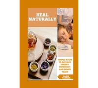 Heal Naturally: Simple Steps to Reclaim Energy, Immunity, and Inner Peace