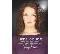 Heal or Die: A true story about trauma, chronic illness, and unexpected help.