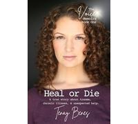 Heal or Die: A true story about trauma, chronic illness, and unexpected help.