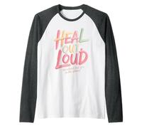 Heal Out Loud We Almost Lost You in The Silence - Manche Raglan