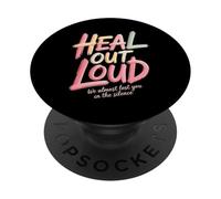 Heal Out Loud We Almost Lost You in The Silence - PopSockets PopGrip Adhésif