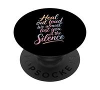Heal Out Loud We Almost Lost You in The Silence - PopSockets PopGrip Adhésif