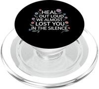 Heal Out Loud We Almost Lost You in The Silence - PopSockets PopGrip pour MagSafe