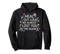 Heal Out Loud We Almost Lost You in The Silence - Sweat à Capuche