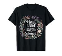 Heal Out Loud We Almost Lost You in The Silence - T-Shirt
