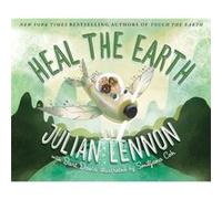 Heal the Earth by Julian Lennon & Bart Davis & Illustrated by Smiljana Coh Julian Lennon Bart Davis Illustrated by Smiljana Coh (Auteur)