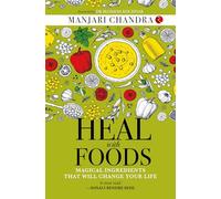 HEAL WITH FOODS: MAGICAL INGREDIENTS THAT WILL CHANGE YOUR LIFE