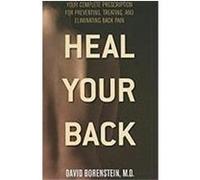 Heal Your Back: Your Complete Prescription for Preventing, Treating, and Eliminating Back Pain Borenstein, David (Auteur)