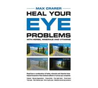 Heal Your Eye Problems With Herbs, Minerals and Vitamins