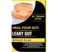 HEAL YOUR GUT: LEAKY GUT REPAIR PLAN: Restore Digestive Health, Rebuild Immunity, and End Bloating with Simple Food and Lifestyle Fixes