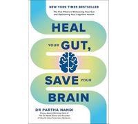Heal Your Gut, Save Your Brain: The Five Pillars of Enhancing Your Gut and Optimizing Your Cognitive Health