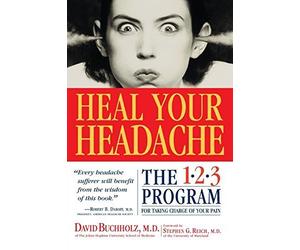 [Heal Your Headache: The 1-2-3 Program for Taking Charge of Your Headaches] [By: Buchholz, David] [August, 2002]