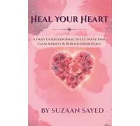 Heal Your Heart: A Daily Guided Journal to Let Go of Pain, Calm Anxiety & Rebuild Inner Peace