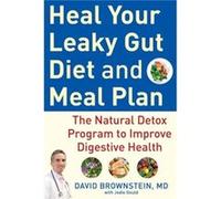 Heal Your Leaky Gut Diet and Food Plan by David Brownstein David Brownstein (Auteur)