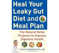 Heal Your Leaky Gut Diet and Meal Plan: The Natural Detox Program to Improve Digestive Health