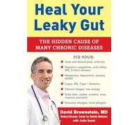 Heal Your Leaky Gut: The Hidden Cause of Many Chronic Diseases