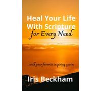 Heal Your Life With Scripture For Every Need (Esv) : Powerful Life-Changing Words And Promises To Reclaim What God Says Is Yours