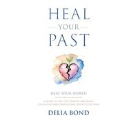 Heal Your Past: Heal Your World