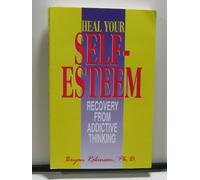 Heal Your Self Esteem: Recovery from Addictive Thinking
