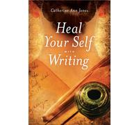 Heal Your Self With Writing