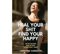 Heal Your Sh!T Find Your Happy
