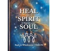 HEAL your SPIRIT & Nourish your SOUL: Back to Wholeness, TIKKUN
