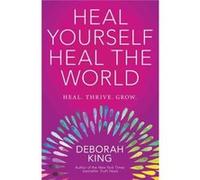 Heal Yourself Heal The World Deborah King, (Auteur)