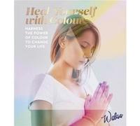 Heal Yourself with Colour by Walaa Walaa (Auteur)